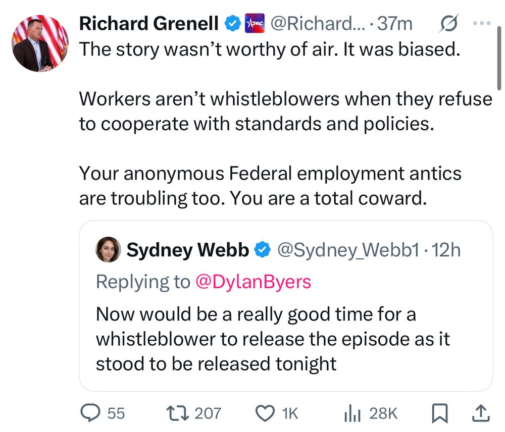 Richard Grenell 
The story wasn't worthy of air. It was biased.
Workers aren't whistleblowers when they refuse to cooperate with standards and policies.
Your anonymous Federal employment antics are troubling too. You are a total coward.