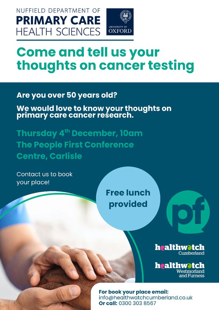 Image shows a white and dark blue poster with an image of someone placing their hands over someone else's in reassurance. Text reads Come and tell us your thoughts on cancer testing. Are you over 50 years old? We would love to know your thoughts on primary care cancer research. Thursday 4th December, 10am, The People First Conference Centre, Carlisle. Contact us to book your place. Free lunch provided. To book your place, email info@healthwatchcumberland.co.uk or call 0300 303 8567
