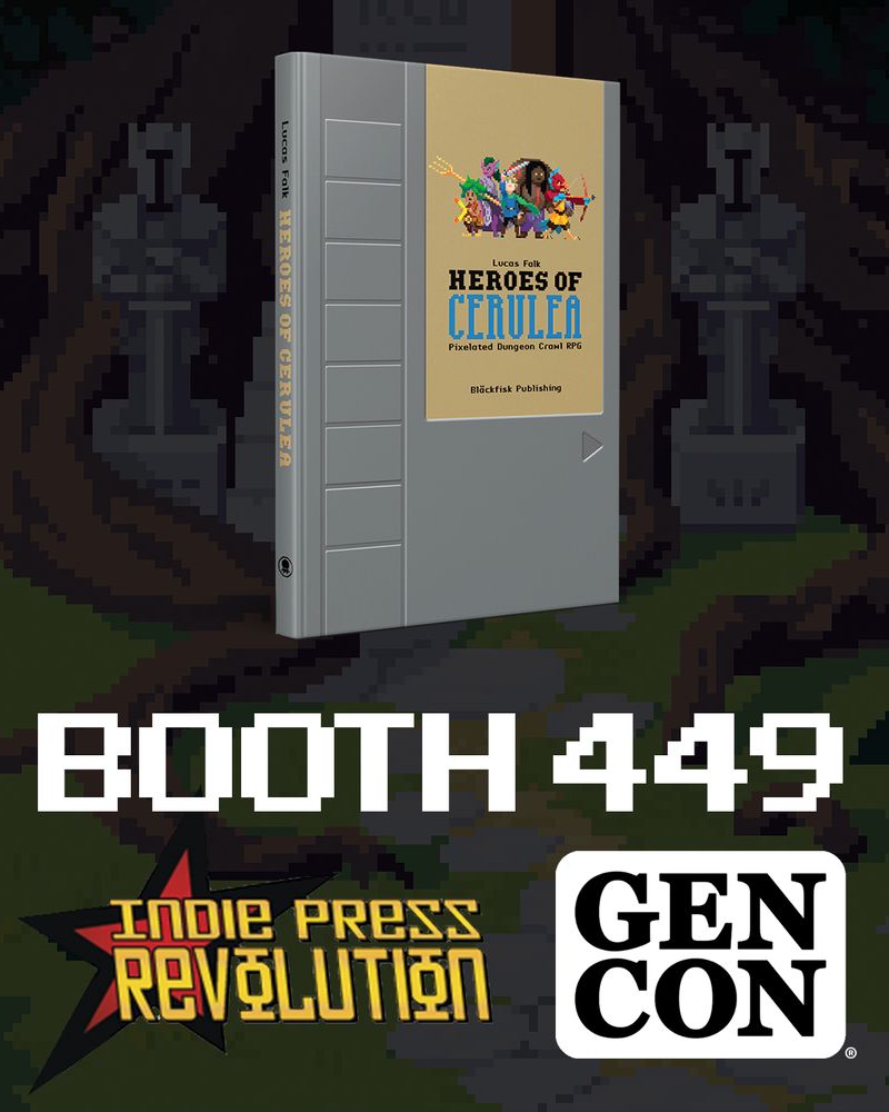 Image of a book cover with the appearance of a NES cartridge, "Heroes of Cerulea". White pixelated text saying "Booth 449", logos for Indie Press Revolution and GenCon.