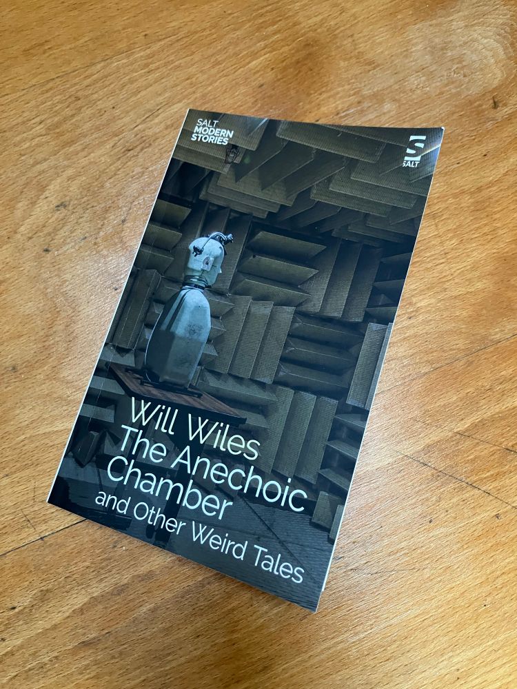 A copy of The Anechoic Chamber, a collection of Weird Tales by Will Wiles. 