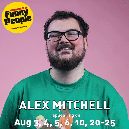 Comedian Alex Mitchell smiling confidently in a dark shirt against a bright, neutral background. Text reads: “Abnormally Funny People – Will appear on Aug 6, 7, 8, 10, 11, 12, 13, 20, 21, 22, 23, 24 – ALEX MITCHELL” with the yellow AFP logo in the top left corner.