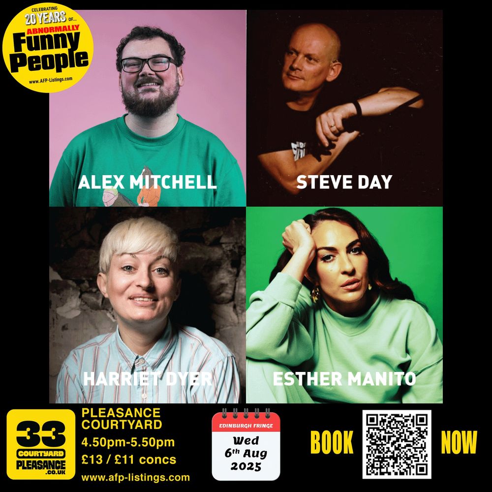 Poster for Abnormally Funny People at the Edinburgh Fringe on Wednesday 6th August 2025. The design features four square headshots of the performers in a grid format, each framed in bold colours. From left to right, top to bottom:

Esther Manito smiling confidently, wearing a red blazer.

Steve Day with a thoughtful expression and beard, against a soft background.

Harriet Dyer with wide eyes and a playful, quirky expression, dressed in vibrant, patterned clothing.

Alex Mitchell grinning warmly, wearing a hoodie and glasses.

Above the headshots is the Abnormally Funny People logo. Below them, text reads:
Wednesday 6th August • 4.50pm – 5.50pm • Pleasance Courtyard (Beside)
Tickets: £13 / £11 concessions
BSL interpreted by Karen Forbes
Supported by Motability Scheme

Background is bright blue with white and yellow accents, giving a fun, energetic tone.