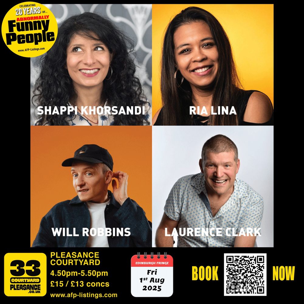 Promotional image for Abnormally Funny People at Edinburgh Fringe 2025. Four comedians are featured: top left is Shappi Khorsandi smiling against a floral background; top right is Ria Lina holding a microphone; bottom left is Will Robbins in a cap and dark shirt on an orange background; bottom right is Laurence Clark smiling in a short-sleeved shirt. Event details are shown below: “Pleasance Courtyard, 4.50pm–5.50pm, Fri 1st Aug 2025, Tickets £15 / £13 concs.” Yellow and black design elements highlight “BOOK NOW” and the show's 20th anniversary. Website: www.afp-listings.com.