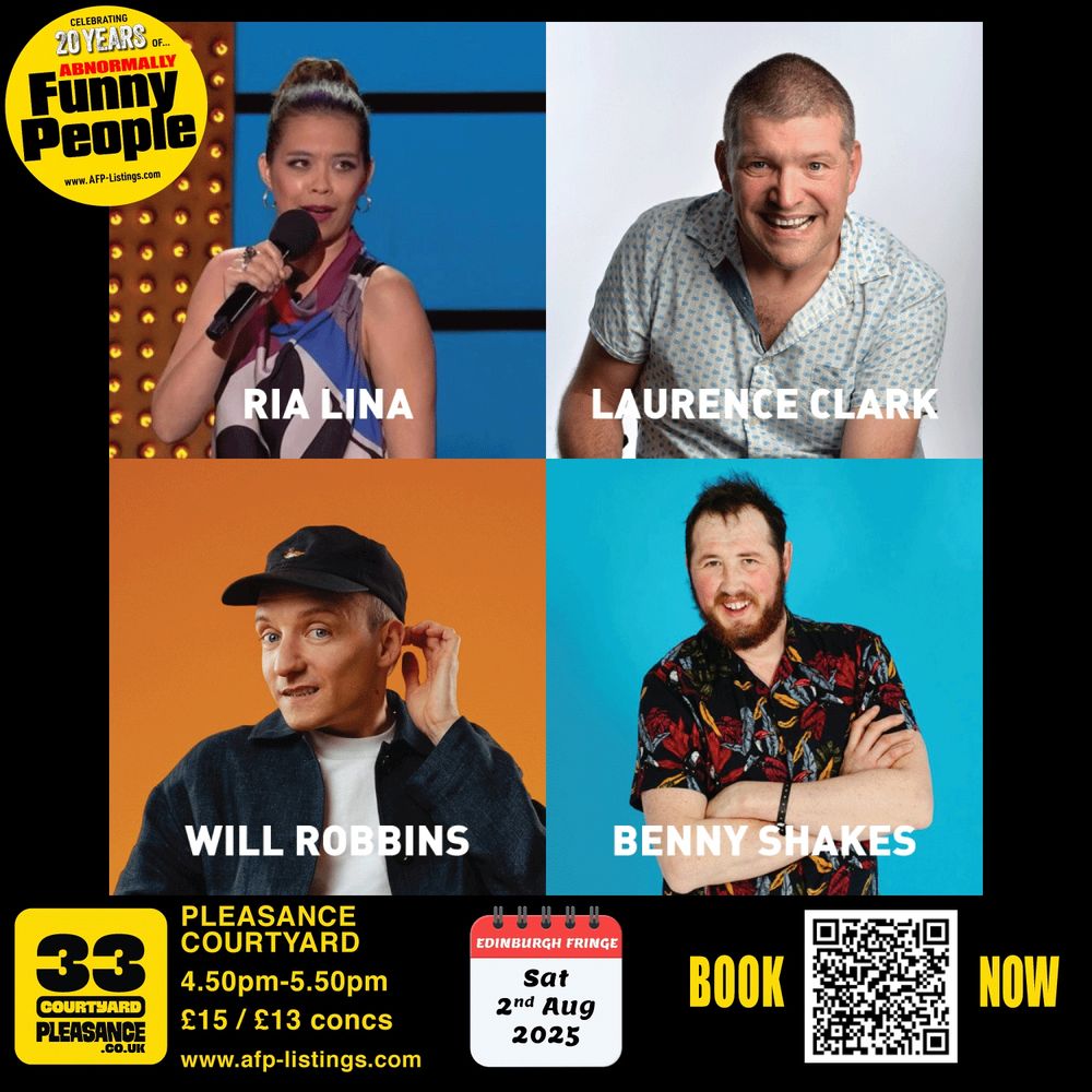 Promotional image for Abnormally Funny People at the Edinburgh Fringe 2025. Four comedians are featured in separate coloured squares: top left, Ria Lina holds a mic on stage; top right, Laurence Clark smiles in a short-sleeve shirt; bottom left, Will Robbins wears a cap and gestures with one hand; bottom right, Benny Shakes smiles in a patterned shirt with a turquoise background. A large yellow logo in the top left reads “Celebrating 20 years of Abnormally Funny People”. Bottom panel includes venue: Pleasance Courtyard, time: 4.50pm–5.50pm, date: Sat 2nd Aug 2025, and ticket price: £15 / £13 concessions. Bold yellow text says “BOOK NOW” next to a QR code and ticket link.