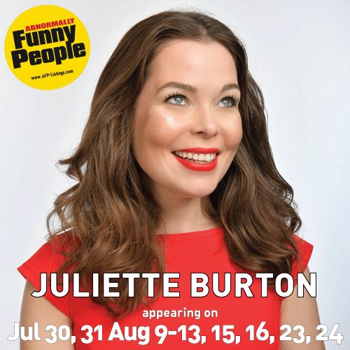 Comedian Juliette Burton smiling brightly in a red top against a clean white background. Text reads: “Abnormally Funny People – Will appear on Jul 30, 31, Aug 9–13, 15, 16, 23, 24 – JULIETTE BURTON” with the yellow AFP logo in the top left corner.
