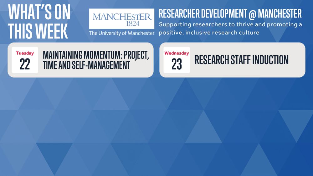What’s on this week - Researcher Development, The University of Manchester "Supporting Researchers to thrive and promoting a positive, inclusive research culture."

Tuesday 22 July at 10:00 – 12:30: Maintaining Momentum: Project, Time and Self-Management

Wednesday 23 July at 10:00 – 12:00: Research Staff Induction