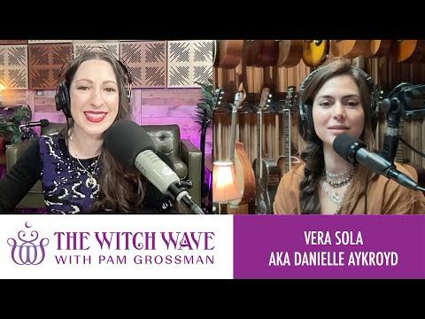 Ghost Songs and Spiritualism with Vera Sola AKA Danielle Aykroyd | The Witch Wave with Pam Grossman