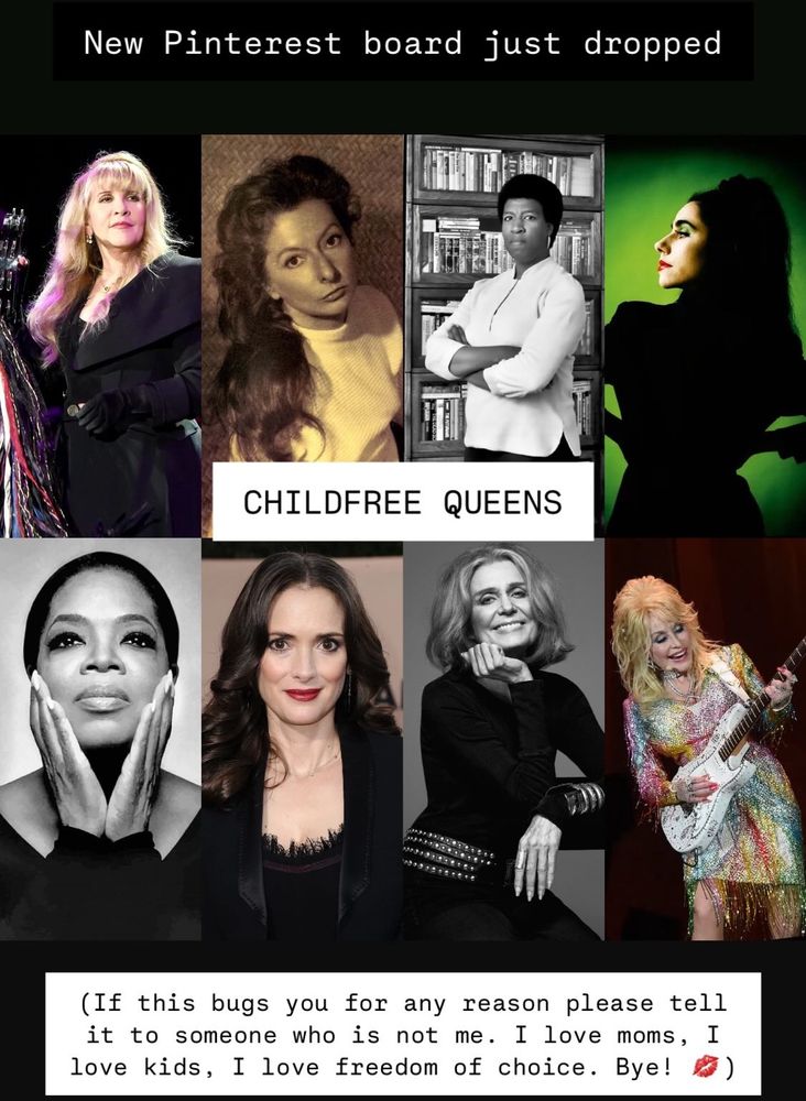 Pinterest board of admirable women who do not or did not have kids, including Stevie Nicks, PJ Harvey, and Octavia E. Butler