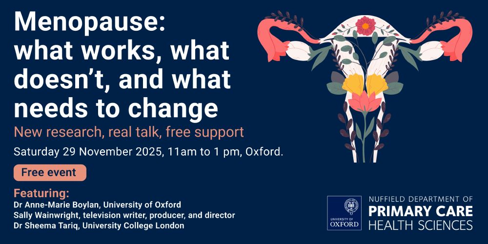 Event poster for 'Menopause: what works, what doesn't, and what needs to change' - a free event on Saturday 29 November 2025, 11am-1pm in Oxford. Features speakers Dr Anne-Marie Boylan (University of Oxford), Sally Wainwright (television writer, producer, and director), and Dr Sheema Tariq (University College London). Hosted by the Nuffield Department of Primary Care Health Sciences. The design includes an artistic illustration of a uterus adorned with flowers and botanical elements on a navy blue background.