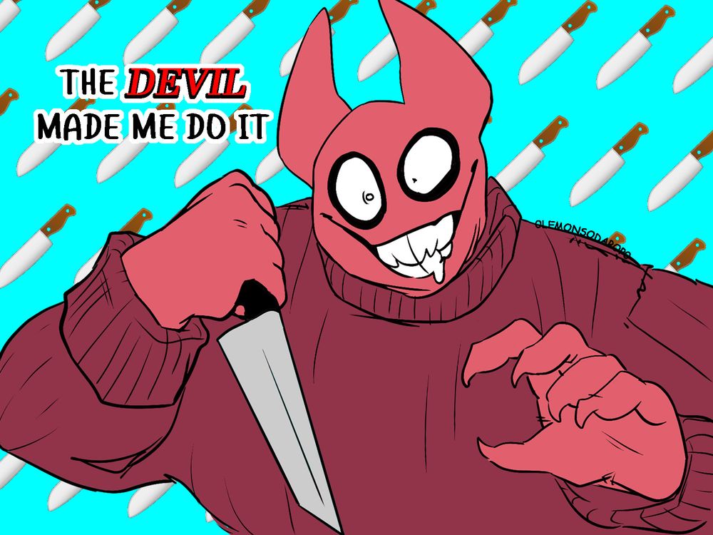 Bob Velseb in his devil costume, holding a large knife in his right hand as he reaches with his left. He has a crazed smile with sharp teeth. Upper Left text reads; "The Devil made me do it". Knife emojis pattern the background.