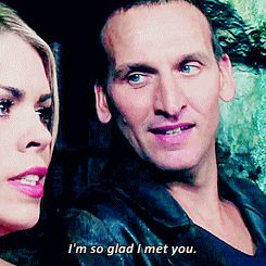 ninth doctor telling rose i’m so glad I met you  