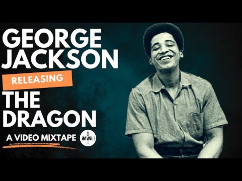 George Jackson: Releasing the Dragon (A Video Mixtape)