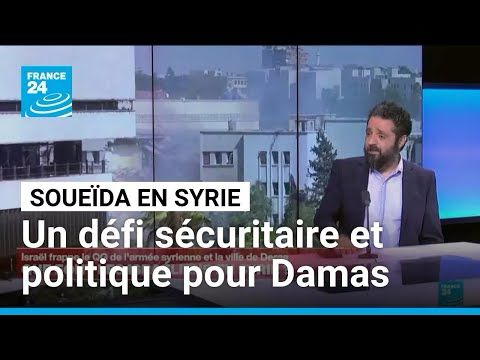 Syrie : la situation à Soueïda pose un défi sécuritaire et politique à Damas • FRANCE 24