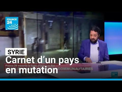 Syrie : sept mois après Assad, carnet d’un pays en mutation • FRANCE 24