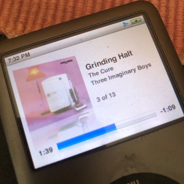 iPod screen:
Grinding Halt
The Cure
Three Imaginary Boys 