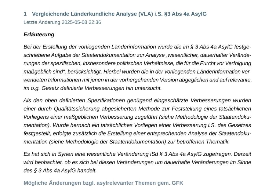 "Es hat sich in Syrien eine wesentliche Veränderung iSd § 3 Abs 4a AsylG zugetragen. Derzeit wird beobachtet, ob es sich bei diesen Veränderungen um dauerhafte Veränderungen im Sinne des § 3 Abs 4a AsylG handelt."