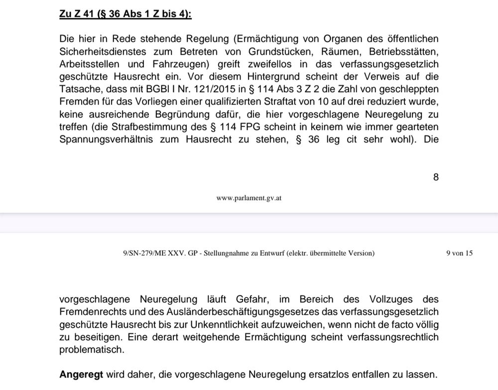 Die vorgeschlagene Neuregelung läuft Gefahr, im Bereich des Vollzuges des 
Fremdenrechts und des Ausländerbeschäftigungsgesetzes das verfassungsgesetzlich 
geschützte Hausrecht bis zur Unkenntlichkeit aufzuweichen, wenn nicht de facto völlig 
zu beseitigen. Eine derart weitgehende Ermächtigung scheint verfassungsrechtlich 
problematisch. 
Angeregt wird daher, die vorgeschlagene Neuregelung ersatzlos entfallen zu lassen.