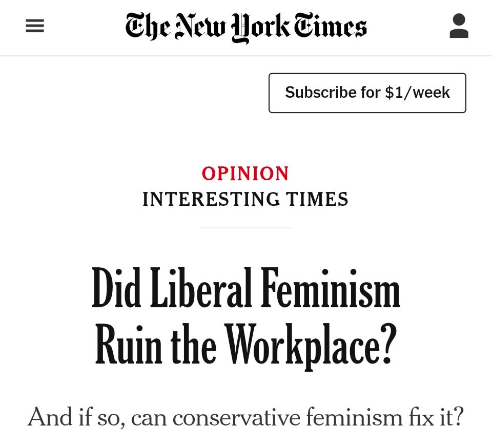 A New York Times opinion article titled "Did Liberal Feminism Ruin the Workplace?"