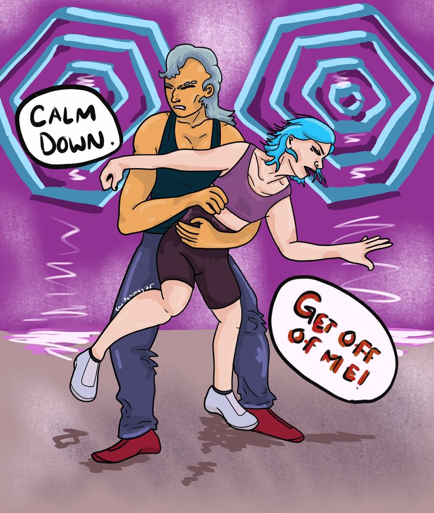 Blue haired trans woman being held back by a tall cis man with a gray Mohawk. The words are "calm down" next to the man and "get off of me!" Next to the woman. The background is purple with blue hexagon shaped lamps.