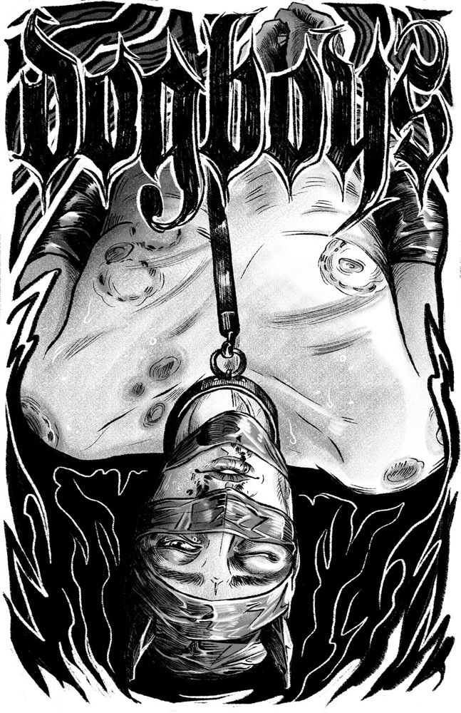 a black and white drawing of a man from the waist up, upside down, naked, with duct tape over his face and duct tape ears. he wears a collar around his neck, with the leash pulled tight. he is bloodied and bruised. in gothic font on the top is the title Dogboys.