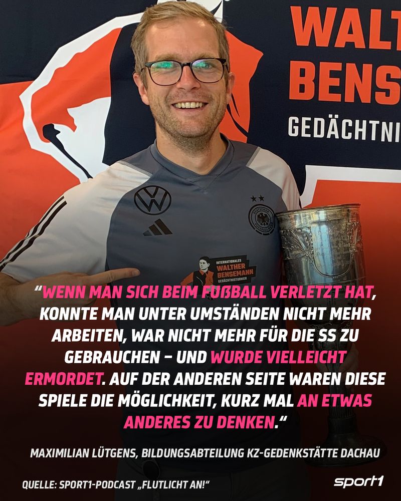 Maximilian Lütgens in einem trikotähnlichen Oberteil mit dem Konterfei von Walther Bensemann, er hält einen Pokal in der Hand, auf den er deutet. 
Zitat:
"Wenn man sich beim Fußball verletzt hat, konnte man unter Umständen nicht mehr arbeiten, war nicht mehr für die SS zu gebrauchen – und wurde vielleicht ermordet. Auf der anderen Seite waren diese Spiele die Möglichkeit, kurz mal an etwas anderes zu denken."
Maximilian Lütgens, Bildungsabteilung KZ-Gedenkstätte Dachau
Quelle: Sport1-Podcast "Flutlicht an!"