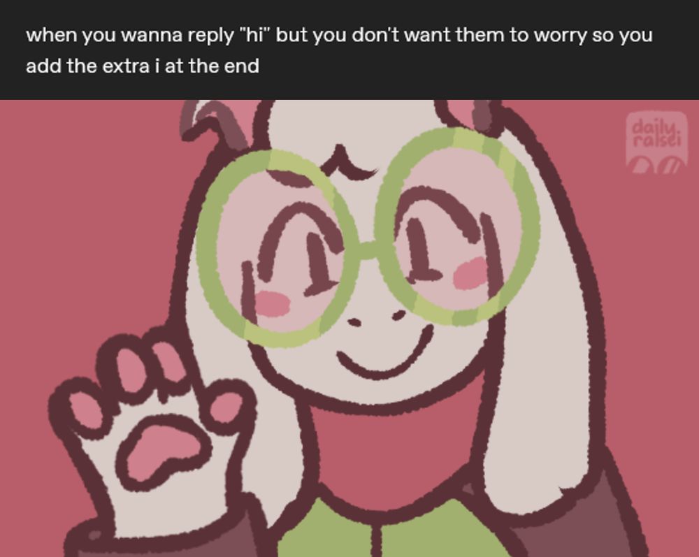 The image is captioned: "when you wanna reply 'hi' but you don't want them to worry so you add the extra i at the end". Ralsei is waving at the viewer.