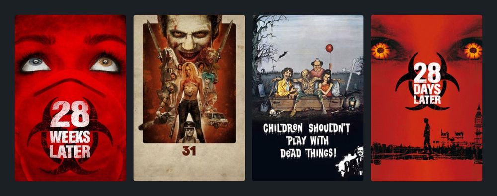 Film posters for 28 Weeks Later, 31, Children Shouldn’t Play With Dead Things and 28 Days Later 