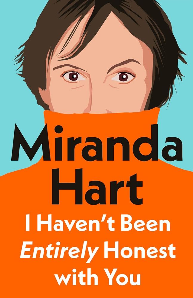 Book cover Miranda Hart's I haven't been entirely honest with you - our featured wellbeing book @ Newcomb Library - come and borrow the book if you are intrigued to find out more