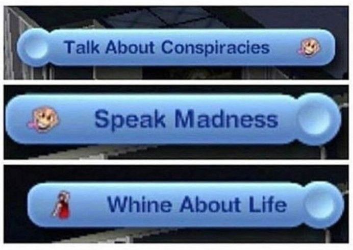 An image of three screenshots from the Sims 3 game, depicting three blue boxes that say "Talk about Conspiracies", "Speak Madness", and "Whine About Life" each.