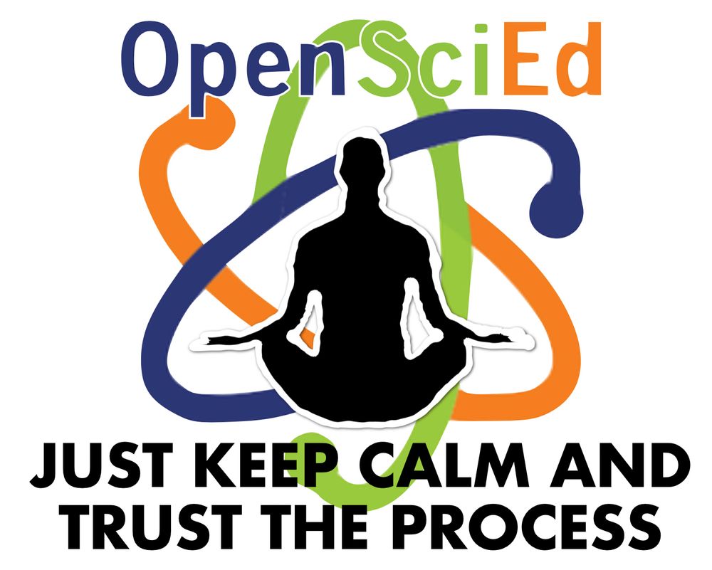 A decorative silhouette of a person meditating in front of an OpenSciEd logo with the words “Just keep calm and trust the process” printed below the person. 