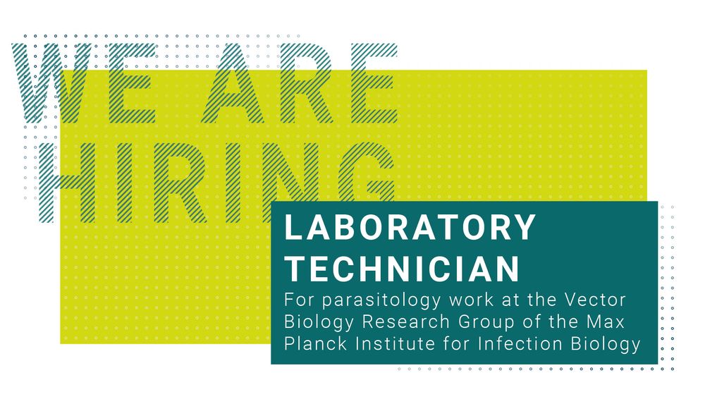 LABORATORY 
TECHNICIAN
For parasitology work at the Vector Biology Research Group of the Max Planck Institute for Infection Biology