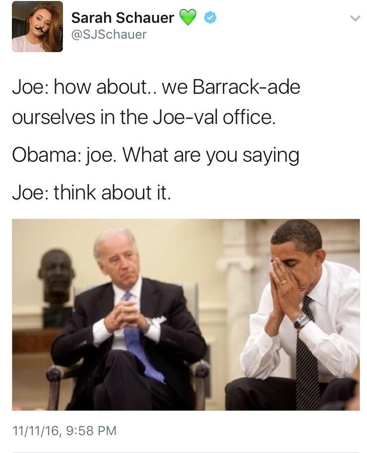 A picture of Joe Biden and Barack Obama. Obama has his head in his hands. 
Joe: How about ... we Barrack-ade ourselves in the Joe-val office.
Obama: Joe, what are you saying?
Joe: Think about it.