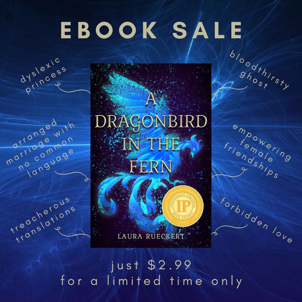 The cover of A Dragonbird in the Fern with the words "Ebook sale, just $2.99 for a limited time only" on a blue starburst background. The following tropes are spread around the cover: dyslexic princess, arranged marriage with no common language, treacherous translations, forbidden love, empowering female friendships, bloodthirsty ghost.