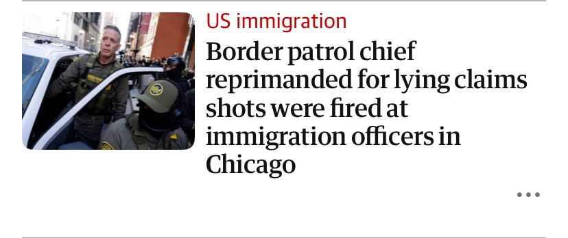 Guardian headline reads: “Border patrol chief reprimanded for lying claims shots were fired at immigration officers in Chicago”