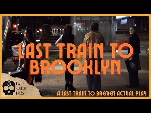 Last Train to Brooklyn (We Filmed a Last Train to Bremen Actual Play on the NYC Subway)