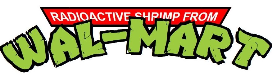 "Radioactive Shrimp From Wal-Mart" in the Teenage Mutant Ninja Turtles logo.