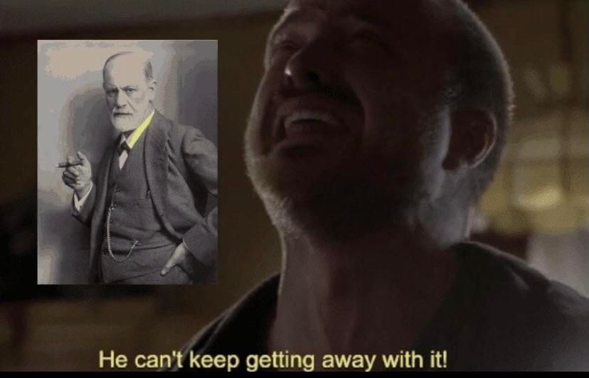 Jesse Pinkman saying "he can't keep getting away with it" next to a picture of Freud 