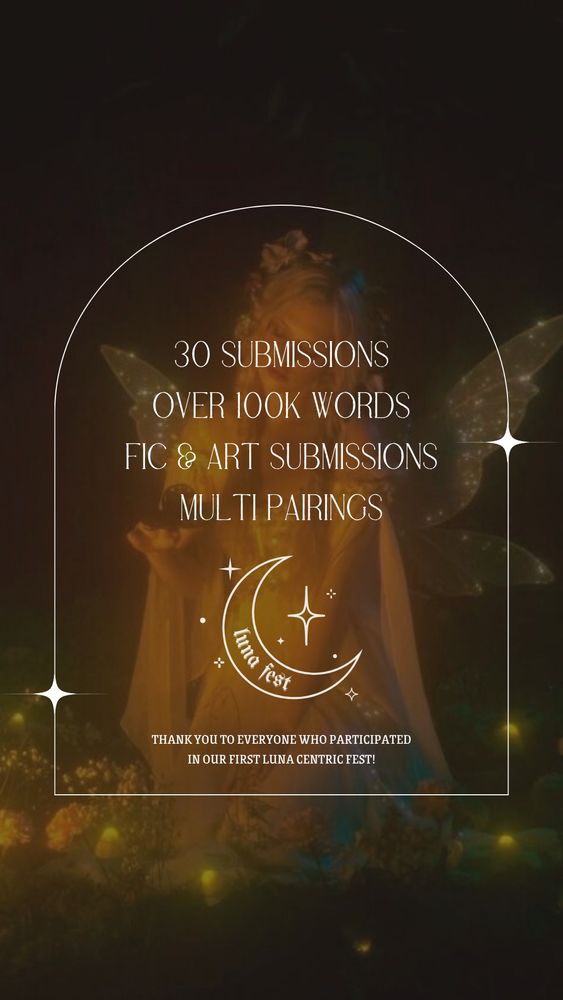 30 submissions
Over 100k words
Fic and art submissions
Multi pairings 

Thank you to everyone who participated in our first Luna centric fest!