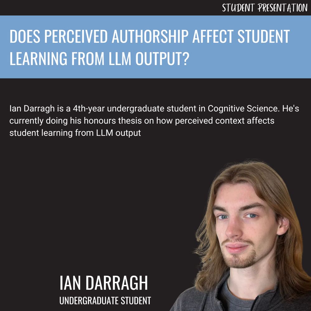 Ian Darragh is a 4th-year undergraduate student in Cognitive Science. He's currently doing his honours thesis on how perceived context affects student learning from LLM output