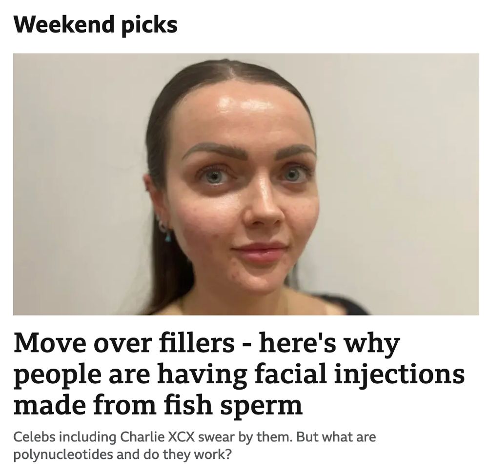 BBC News headline: "Move over fillers - here's why people are having facial injections made from fish sperm"