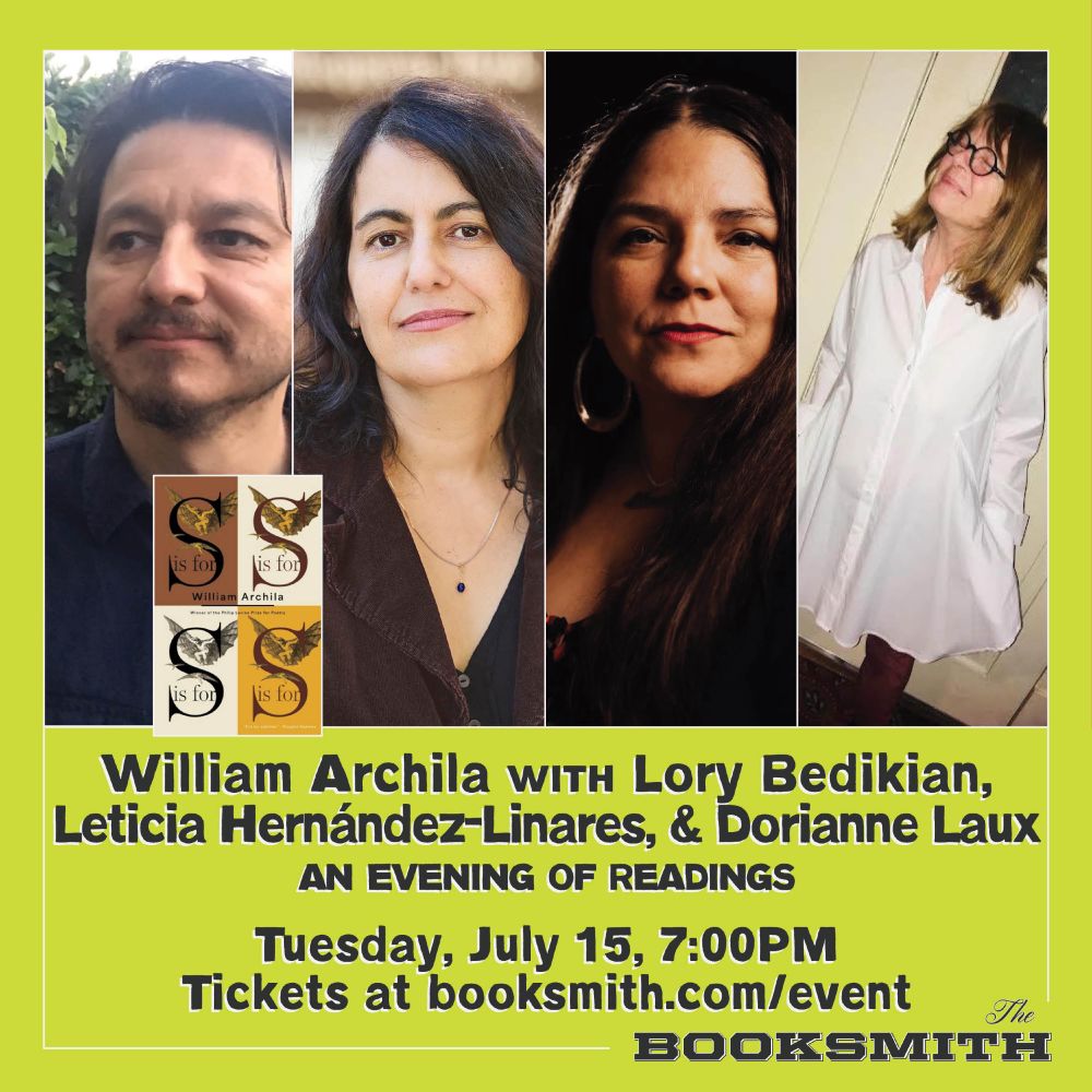 graphic for the event, with headshots for william archila, lory bedikian, leticia hernandez-linares, and dorianne laux, plus the cover image for S IS FOR