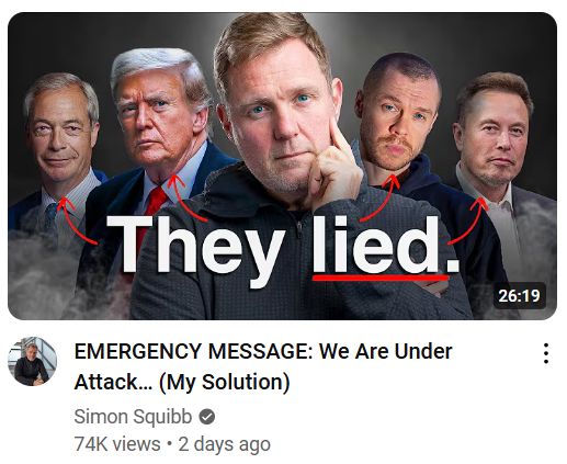 Thumbnail for a YouTube video titled “EMERGENCY MESSAGE: We Are Under Attack... (My Solution)” by Simon Squibb. The central figure is a man (presumably Squibb) with a serious expression, hand on chin, and surrounded by four well-known public figures, each marked with red arrows. Bold white and red text across the image reads “They lied.” The video's length is shown as 26:19, and it has 74K views from 2 days ago. The background is dark and dramatic, with clouds adding an ominous tone.