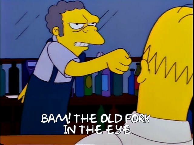 Mo from The Simpsons saying "BAM! The old fork in the eye!" 