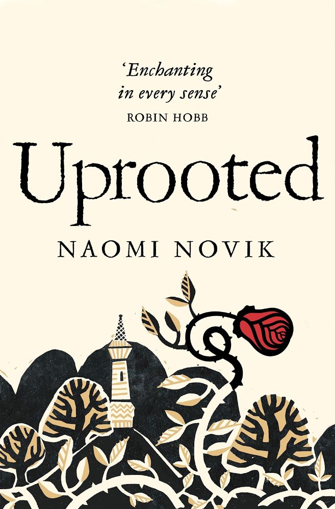 Cover of Uprooted by Naomi Novik, including a block print of woods, a tower, and a rose growing from vines.