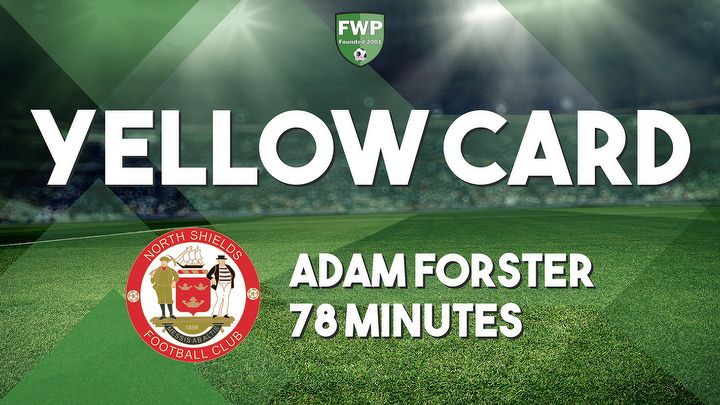 YELLOW CARD: Adam Forster - North Shields (78')