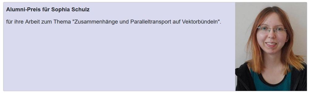 Alumni-Preis für Sophia Schulz (cf. Bild) für ihre Arbeit zum Thema "Zusammenhänge und Paralleltransport auf Vektorbündeln".