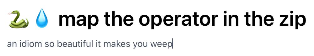 Screenshot of an email headline and the preview text; they read “map the operator in the zip / an idiom so beautiful it makes you weep”