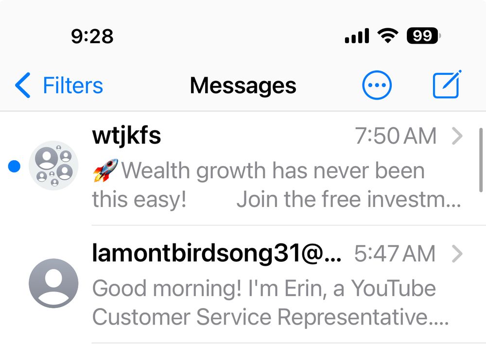 wtjkfs 7:50 AM > * Wealth growth has never been this easy! Join the free investm... lamontbirdsong31@... 5:47AM > Good morning! I'm Erin, a YouTube Customer Service Representative....