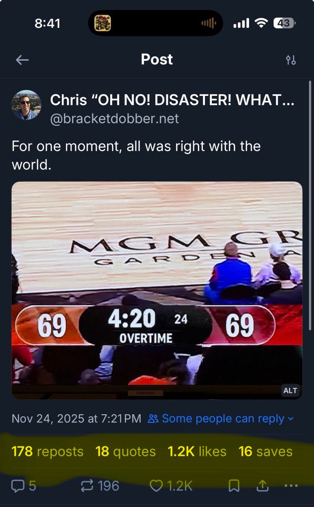 My skeet from 25 hours or so ago 

For one moment, all was right with the world. 

Photo of Syracuse 69, Houston 69 4:20 in OT graphic from yesterday’s basketball game 

178 reposts
18 quotes
1.2k likes
16 saves 