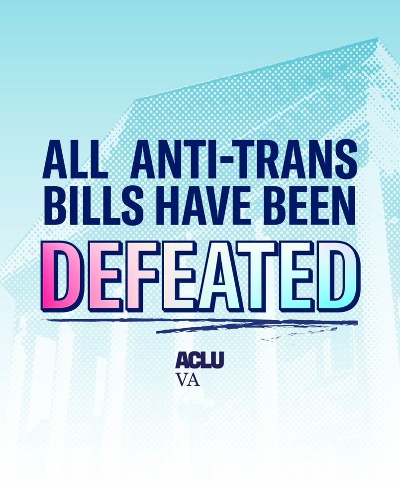 Image from the ACLU account on IG that is informing folks that all 9 anti-trans bills introduced in the state of VA have been defeated. 